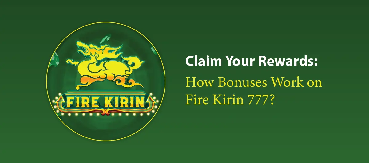 How Bonuses Work on Fire Kirin 777