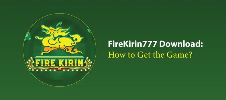 How to Download FireKirin777 Game?